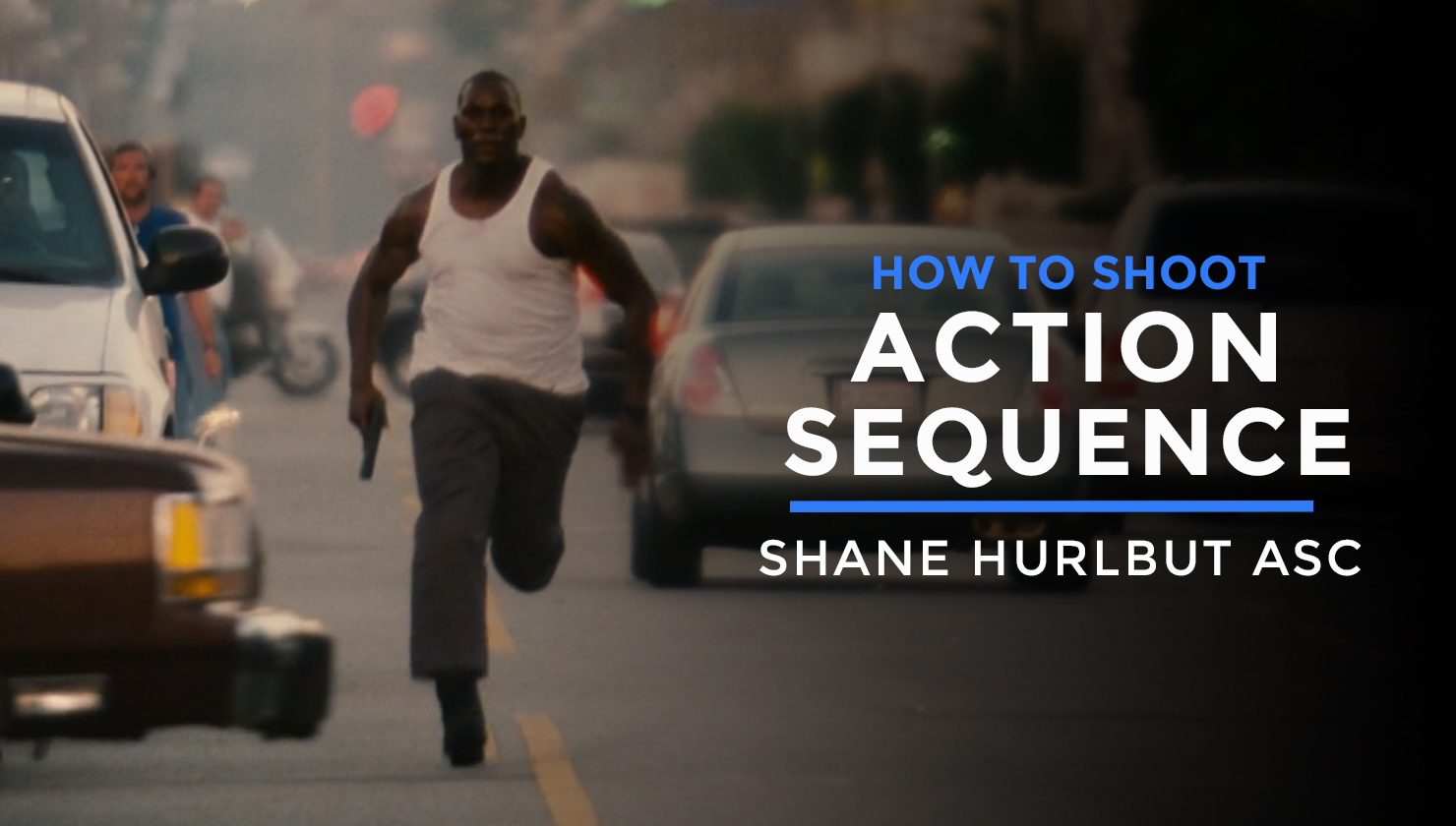 Shane Hurlbut - How to Shoot an Action Sequence