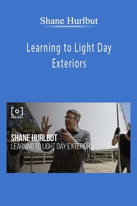 Shane Hurlbut - Learning to Light Day Exteriors