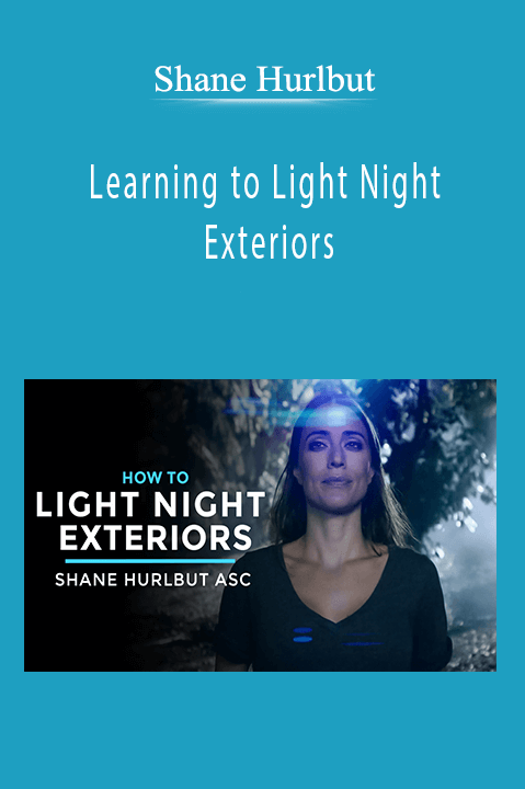 Shane Hurlbut - Learning to Light Night Exteriors