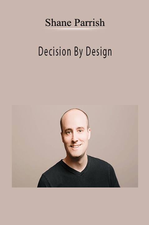 Decision By Design – Shane Parrish