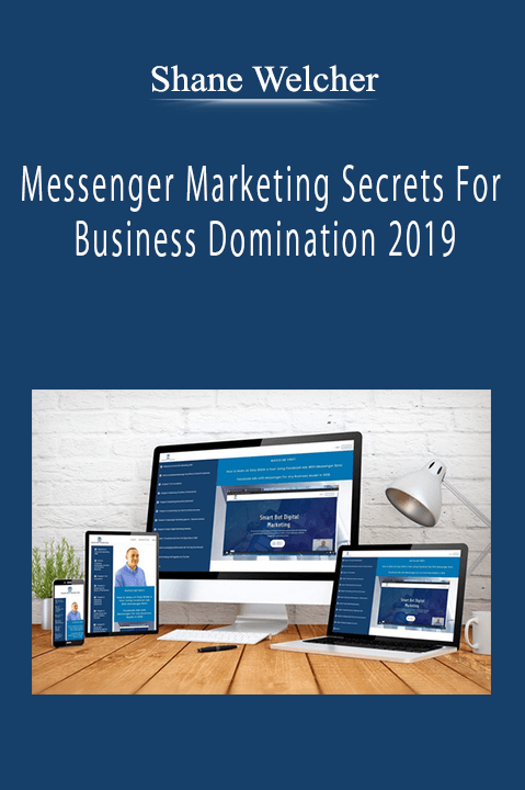 Shane Welcher - Messenger Marketing Secrets For Business Domination 2019