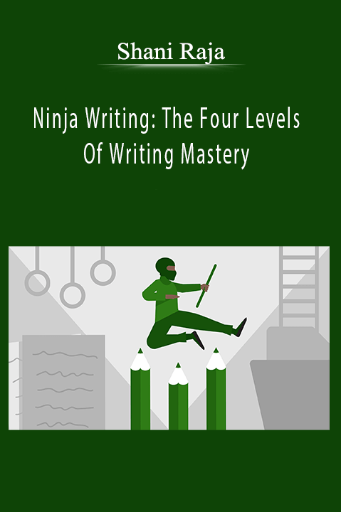 Shani Raja - Ninja Writing: The Four Levels Of Writing Mastery