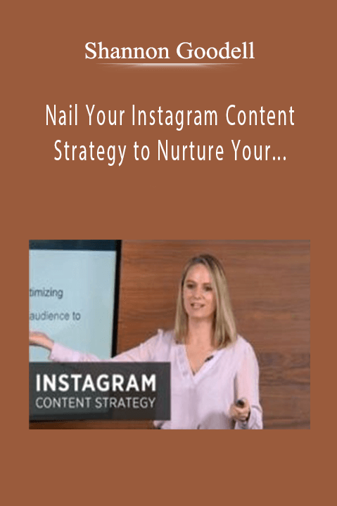 Nail Your Instagram Content Strategy to Nurture Your Ideal Audience – Shannon Goodell