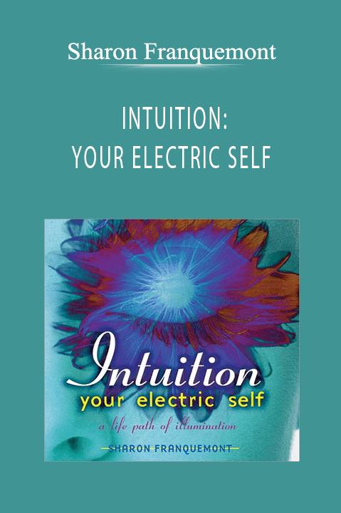 Sharon Franquemont - INTUITION: YOUR ELECTRIC SELF