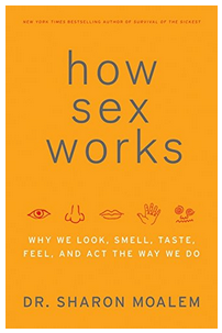 Sharon Moalem - How Sex Works: Why We Look - Smell - Taste - Feel & Act the Way We Do