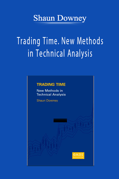 Shaun Downey - Trading Time. New Methods in Technical Analysis