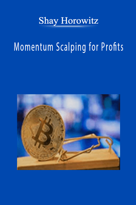 Momentum Scalping for Profits – Shay Horowitz