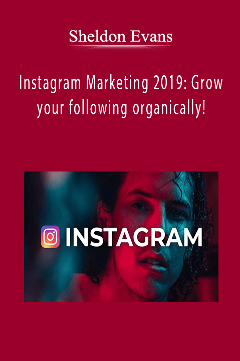 Instagram Marketing 2019: Grow your following organically! – Sheldon Evans