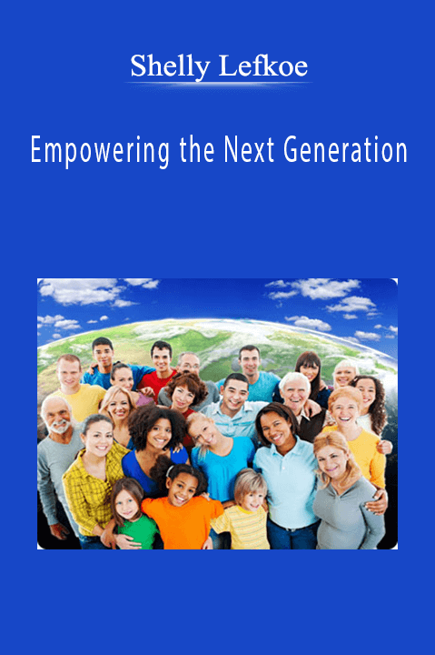 Empowering the Next Generation – Shelly Lefkoe