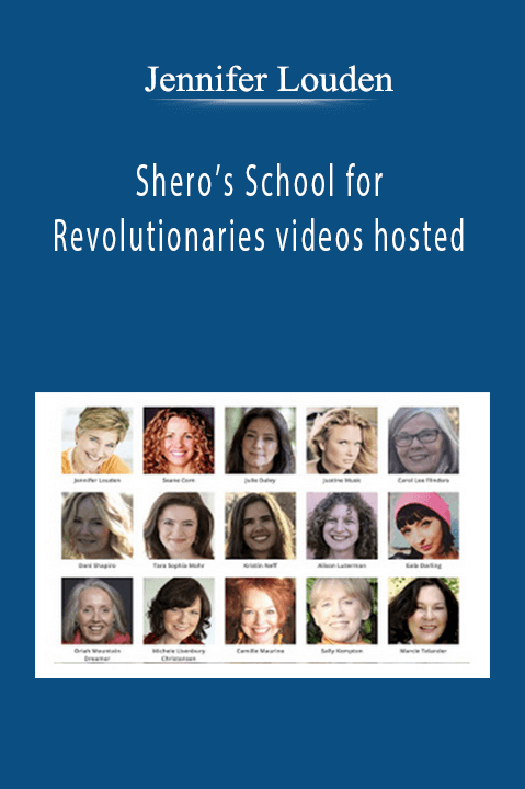 Shero’s School for Revolutionaries videos hosted by Jennifer Louden