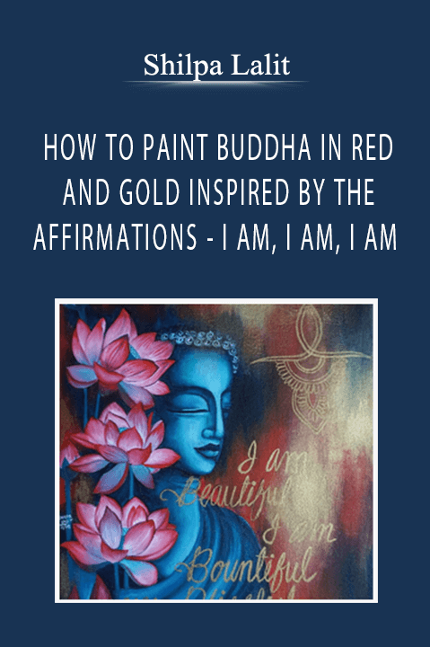 Shilpa Lalit - HOW TO PAINT BUDDHA IN RED AND GOLD INSPIRED BY THE AFFIRMATIONS - I AM, I AM, I AM