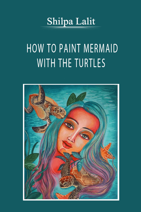 Shilpa Lalit - HOW TO PAINT MERMAID WITH THE TURTLES