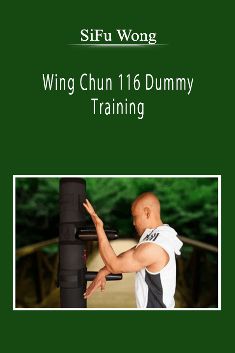 SiFu Wong - Wing Chun 116 Dummy Training