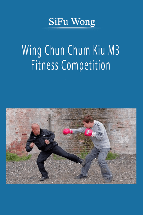 SiFu Wong - Wing Chun Chum Kiu M3 Fitness Competition