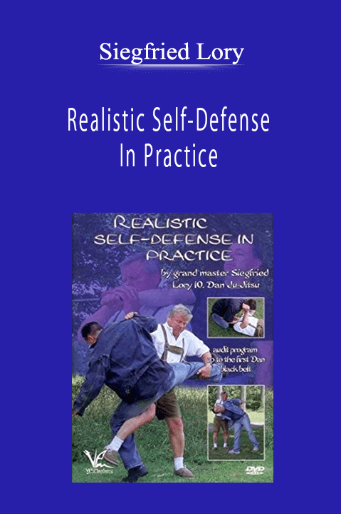 Siegfried Lory - Realistic Self-Defense In Practice