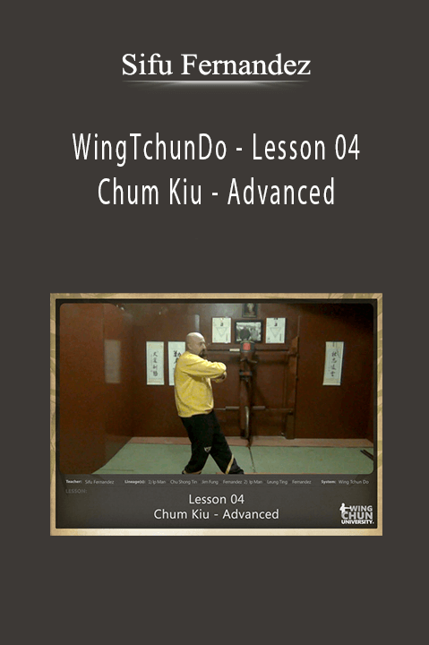 WingTchunDo – Lesson 04 – Chum Kiu – Advanced – Sifu Fernandez