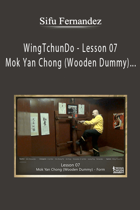 WingTchunDo – Lesson 07 – Mok Yan Chong (Wooden Dummy) – Form – Sifu Fernandez