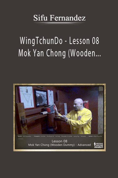 WingTchunDo – Lesson 08 – Mok Yan Chong (Wooden Dummy) – Advanced – Sifu Fernandez