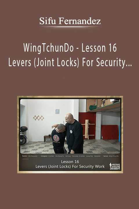 WingTchunDo – Lesson 16 – Levers (Joint Locks) For Security Work – Sifu Fernandez