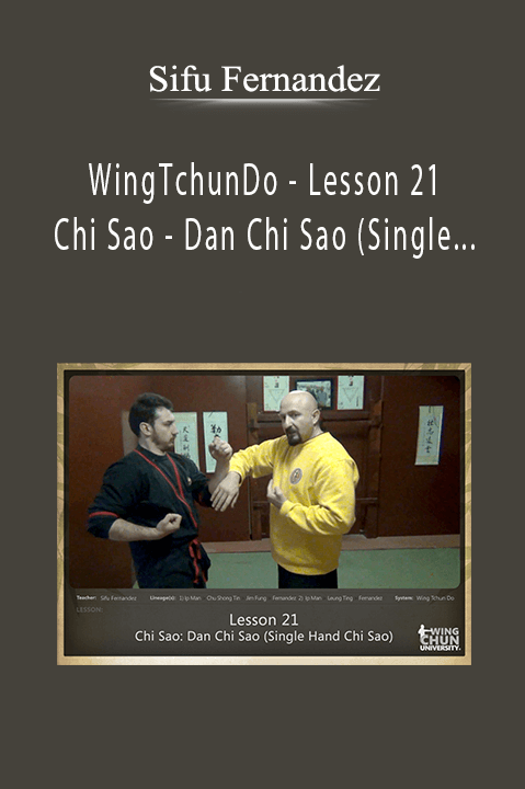 WingTchunDo – Lesson 21 – Chi Sao – Dan Chi Sao (Single Hand Chi Sao) – Sifu Fernandez