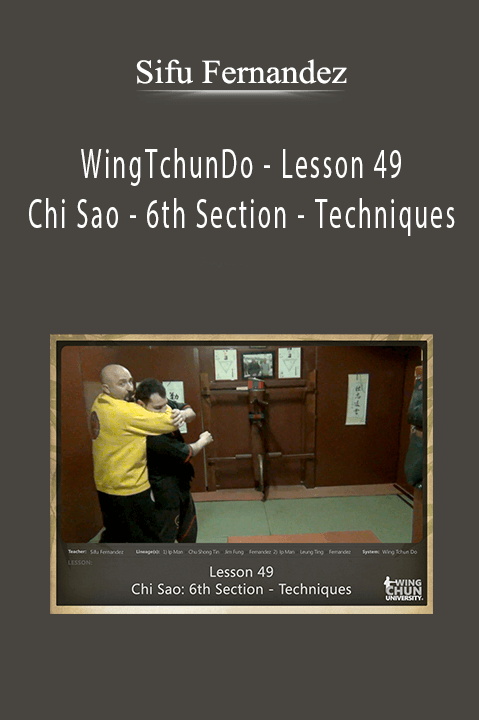 WingTchunDo – Lesson 49 – Chi Sao – 6th Section – Techniques – Sifu Fernandez