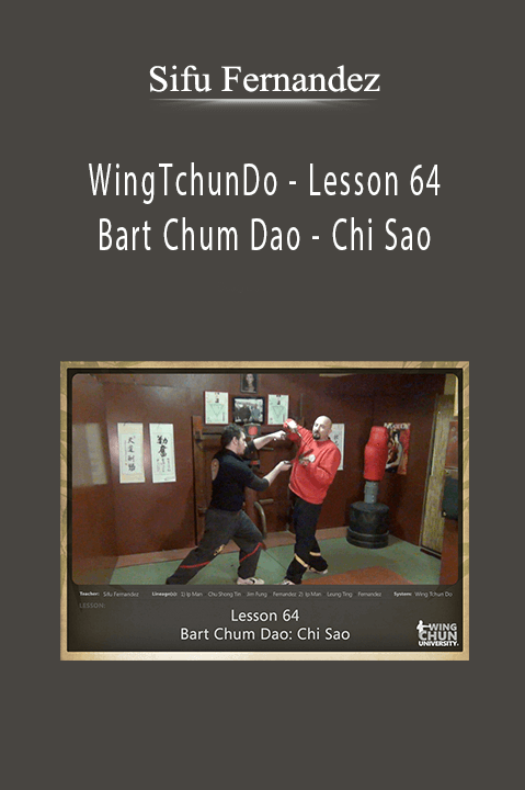 WingTchunDo – Lesson 64 – Bart Chum Dao – Chi Sao – Sifu Fernandez