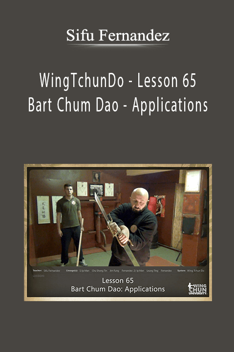 WingTchunDo – Lesson 65 – Bart Chum Dao – Applications – Sifu Fernandez