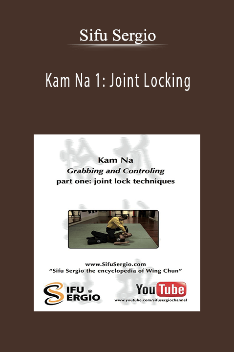 Kam Na 1: Joint Locking – Sifu Sergio