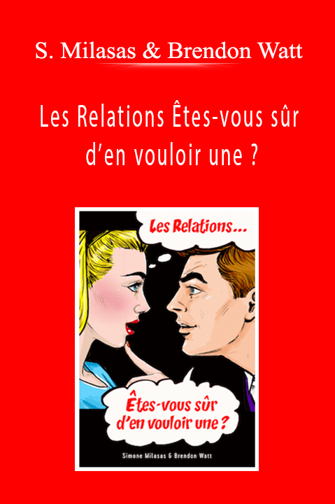 Simone Milasas & Brendon Watt - Les Relations Êtes-vous sûr d’en vouloir une ? (Relationship Are You Sure You Want One? - French Version)