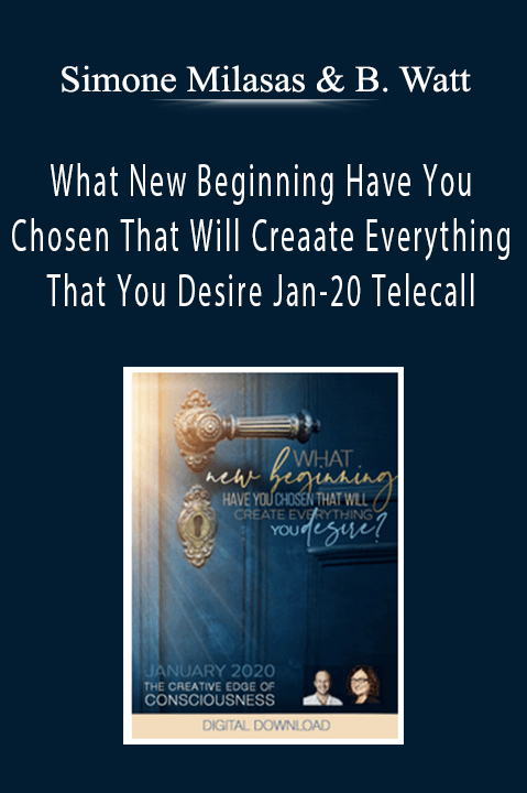 Simone Milasas & Brendon Watt - What New Beginning Have You Chosen That Will Creaate Everything That You Desire Jan-20 Telecall