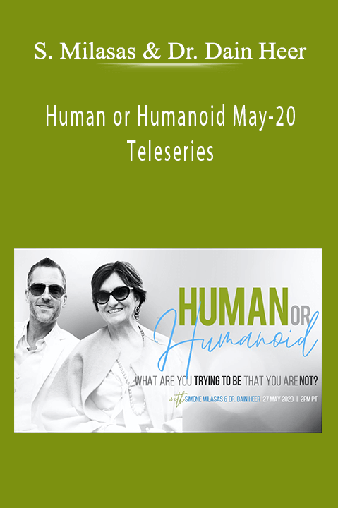 Simone Milasas & Dr. Dain Heer - Human or Humanoid May-20 Teleseries