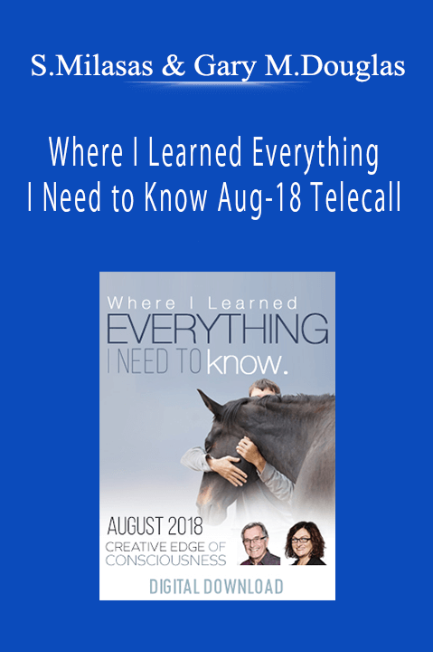 Simone Milasas & Gary M. Douglas - Where I Learned Everything I Need to Know Aug-18 Telecall