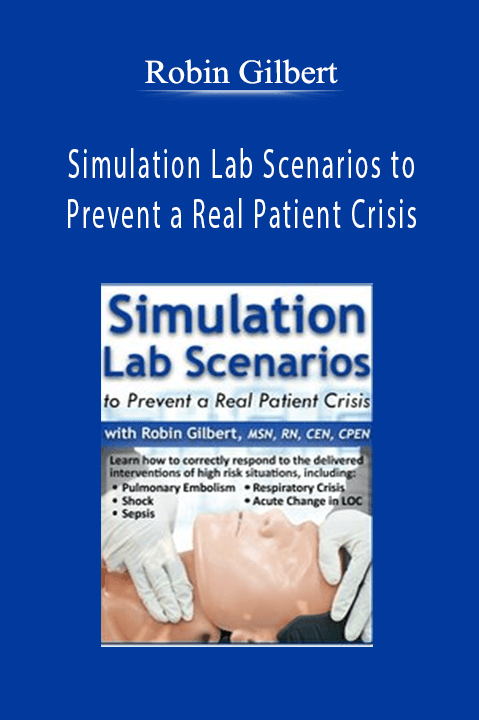 Robin Gilbert – Simulation Lab Scenarios to Prevent a Real Patient Crisis