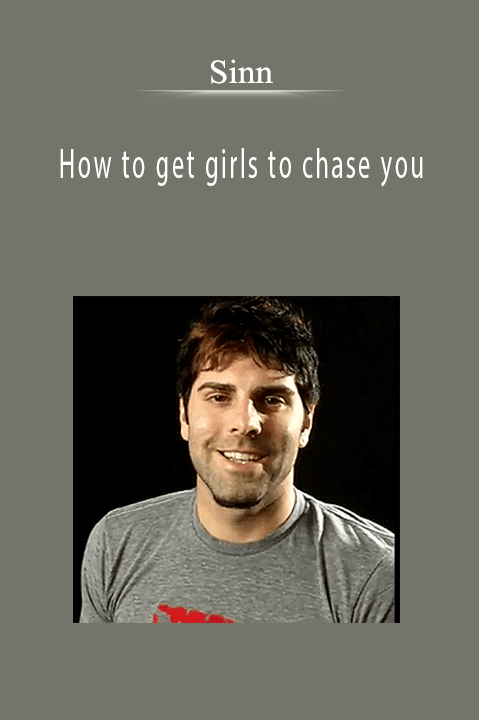 How to get girls to chase you – Sinn