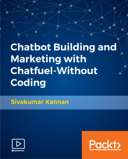 Sivakumar Kannan - Chatbot Building and Marketing with Chatfuel-Without Coding