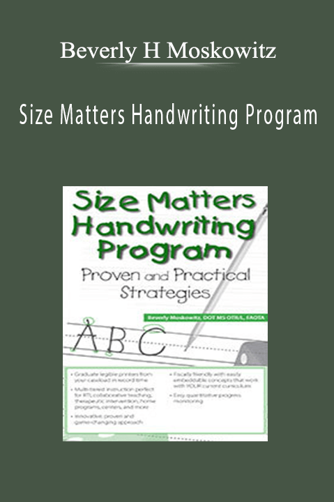 Beverly H Moskowitz – Size Matters Handwriting Program: Proven and Practical Strategies