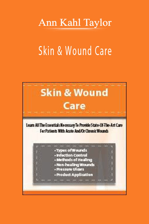 Ann Kahl Taylor – Skin & Wound Care: 15 Assessment and Treatment Techniques You Didn’t Know