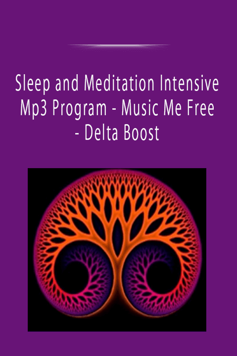 Sleep and Meditation Intensive Mp3 Program - Music Me Free - Delta Boost