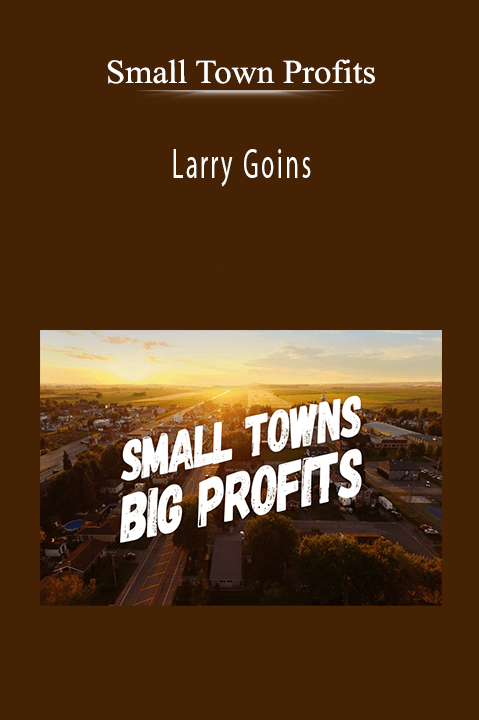 Larry Goins – Small Town Profits