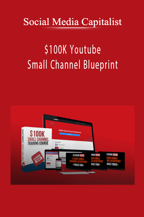 $100K Youtube Small Channel Blueprint – Social Media Capitalist