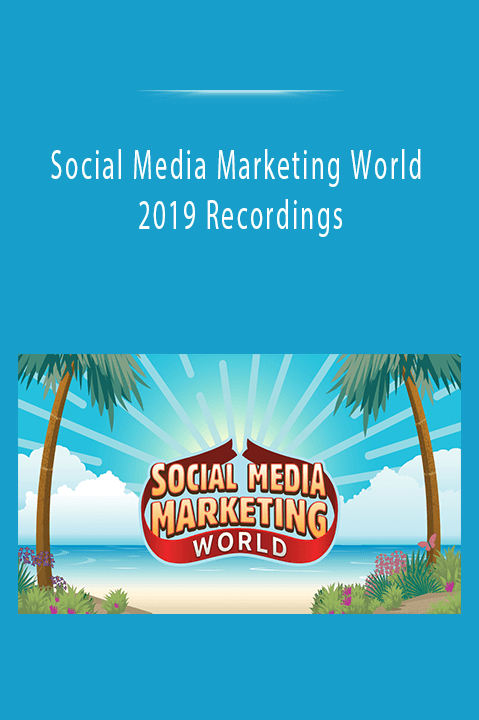 Social Media Marketing World 2019 Recordings