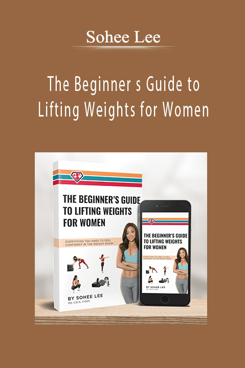 The Beginner s Guide to Lifting Weights for Women – Sohee Lee