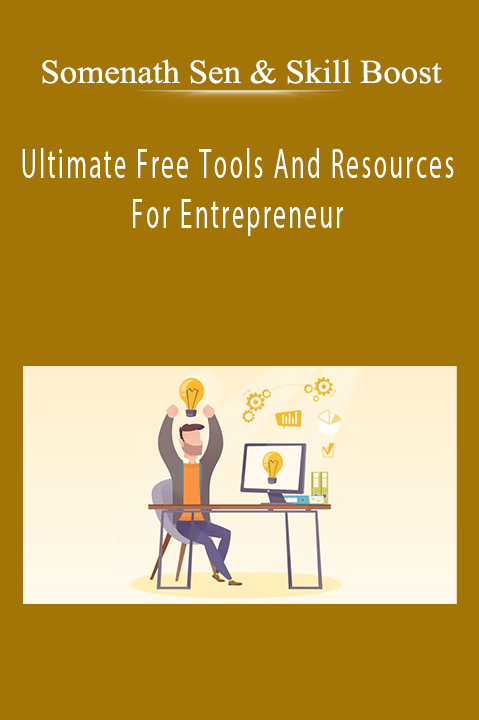 Somenath Sen & Skill Boost - Ultimate Free Tools And Resources For Entrepreneur