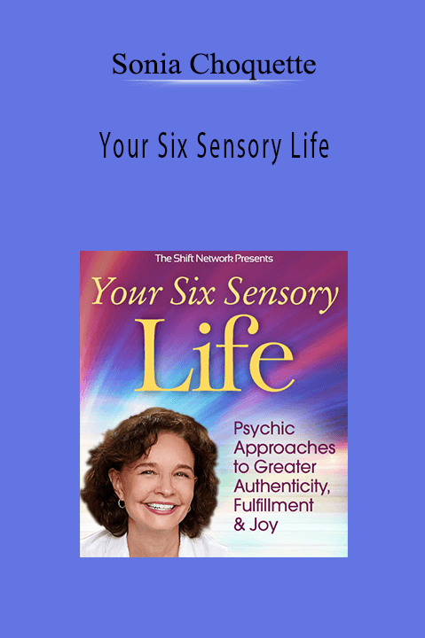 Your Six Sensory Life – Sonia Choquette