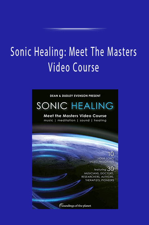 Sonic Healing: Meet The Masters Video Course