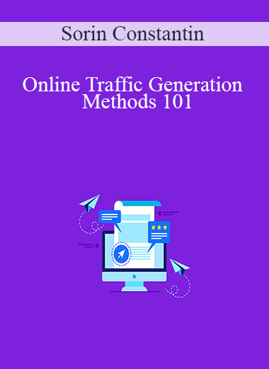 Online Traffic Generation Methods 101 – Sorin Constantin