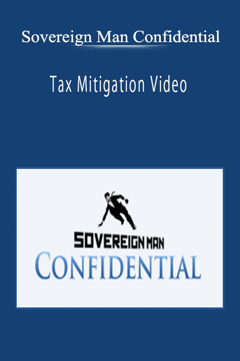 Sovereign Man Confidential - Tax Mitigation Video