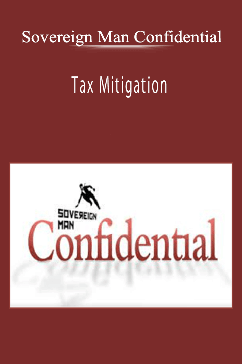 Sovereign Man Confidential - Tax Mitigation