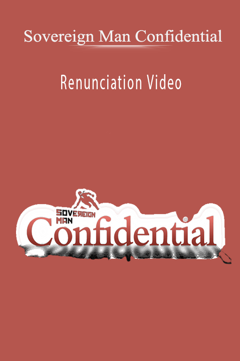 Renunciation Video – Sovereign Man Confidential