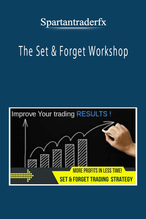 Spartantraderfx - The Set & Forget Workshop